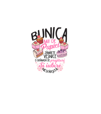 bunica - mii de pupici, zâmbete veșnice, o grămadă de prăjituri și iubire nesfârșită model alb pe tricou