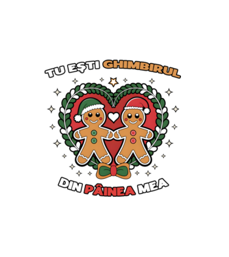 Tu ești ghimbirul din păinea mea  model alb pe tricou