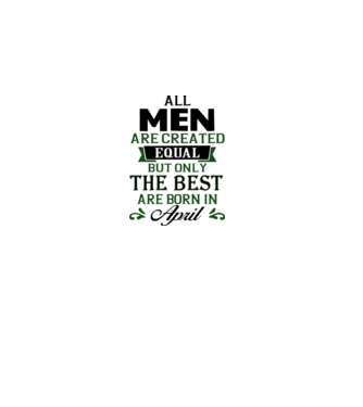 All men created equal but only the beat are born in april model gri pe tricou