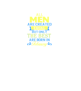 All men created equal but only the beat are born in february model negru pe tricou