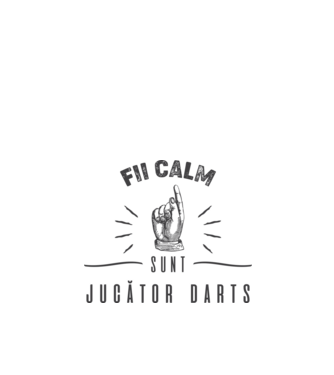 fii calm, sunt jucător darts model nisipiu pe tricou