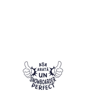 AȘA ARATĂ UN SNOWBOARDER PERFECT model alb pe tricou