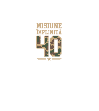 Misiune împlinită 40 model negru pe tricou