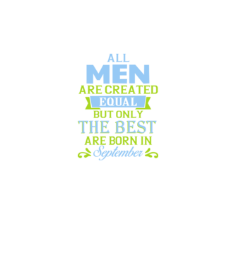 All men created equal but only the beat are born in september model albastru închis pe tricou