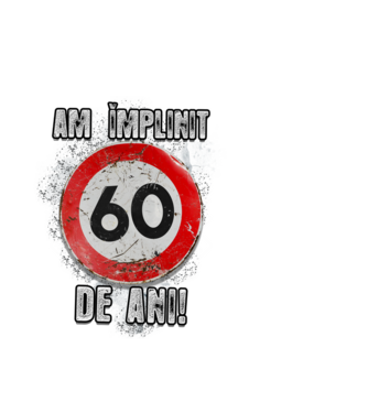 Am împlinit 60 de ani! model alb pe tricou