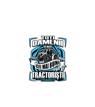 toți oamenii - se nasc egali dar doar cei mai buni vor fi tractoriști model negru pe tricou