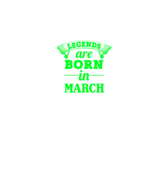 Legends are born in March model negru pe tricou
