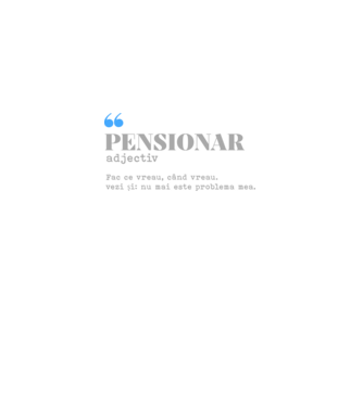 pensionar. adjectiv: fac ce vreau, când vreau. vezi și: nu mai este problema mea. model alb pe tricou