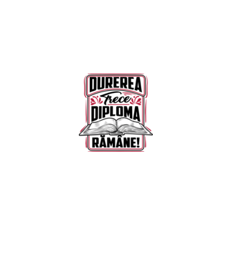 Durerea trece_diploma rămâne  model alb pe tricou