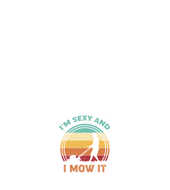 I'm sexy and i mow it model negru pe tricou