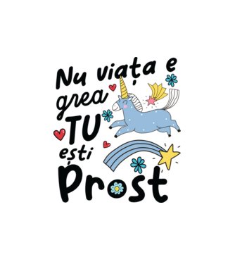 Nu viața e grea, tu ești prost model alb pe tricou