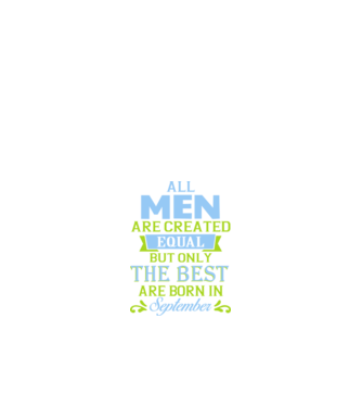 All men created equal but only the beat are born in september model albastru închis pe tricou