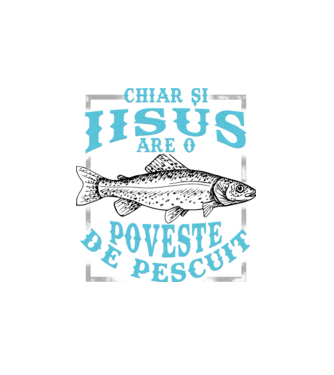 Chiar și Iisus are o poveste de pescuit model alb pe tricou
