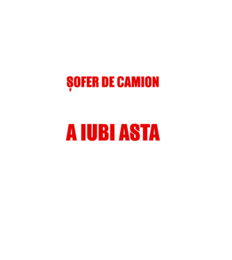 Sunt suficient de priceput pentru a fi ȘOFER DE CAMION și suficient de nebun pentru a iubi asta model negru pe tricou