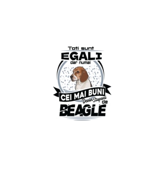 Toți sunt egali, dar numai cei mai buni devin stăpâni de Beagle model alb pe tricou