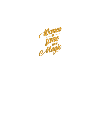 Women are magic model negru pe tricou