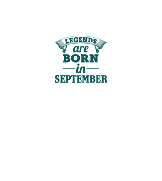 Legends are born in September model turcoaz pe tricou