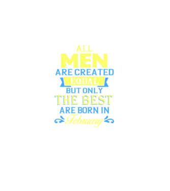 All men created equal but only the beat are born in february model negru pe tricou