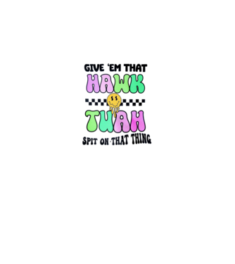 Give 'em that hawk tuah hippie trip model gri pe tricou