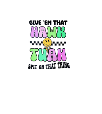 Give 'em that hawk tuah hippie trip model turcoaz pe tricou