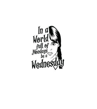  Be a Wednesday model alb pe tricou