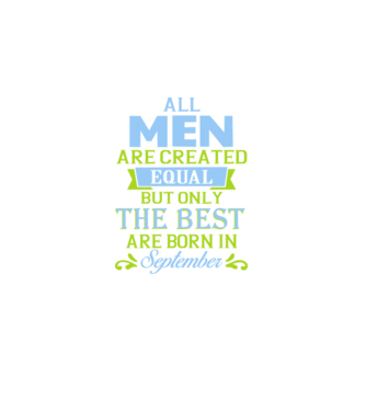 All men created equal but only the beat are born in september model albastru închis pe tricou