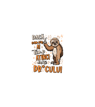 Dacă cumva ai timp, dute dr*cului! model nisipiu pe tricou