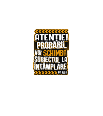 Atenție, probabil voi schimba subiectul la întâmplare pe șah model  pe tricou