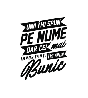 Unii îmi spun pe nume, dar cei mai importanți îmi spun bunic model alb pe tricou