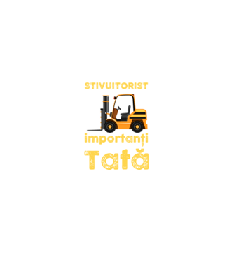 UUnii îmi spun stivuitorist, dar cei mai importanți îmi spun Tată model negru pe tricou