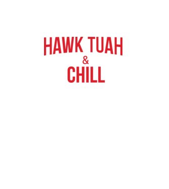 Hawk tuah and chill red netflix model turcoaz pe tricou