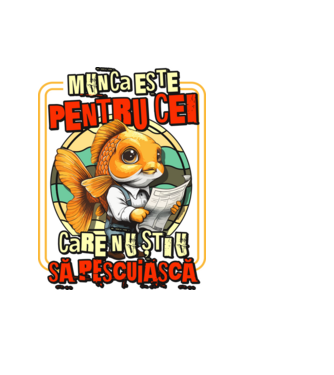 Munca este pentru cei care nu știu să pescuiască model negru pe tricou