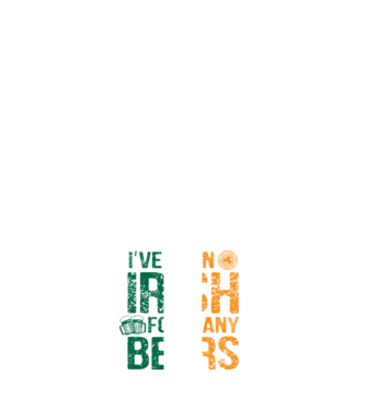 'I''ve been Irish So many Beers' model negru pe tricou