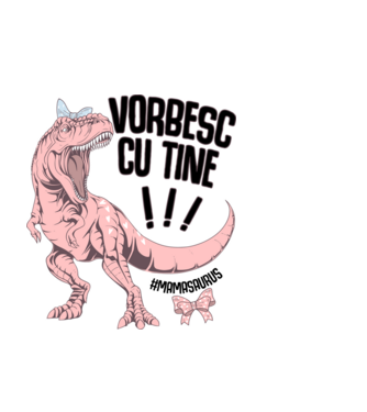 Vorbesc cu tine! #mamasaurus model negru pe tricou