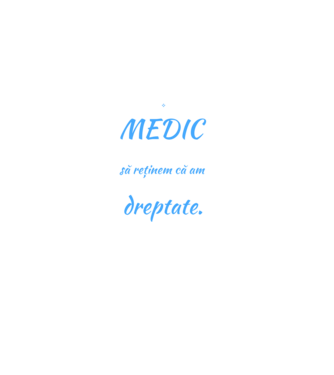 Sunt MEDIC, pentru a economisi timp, să reținem că am întotdeauna dreptate model negru pe tricou