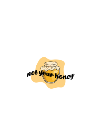Not your honey model alb pe tricou
