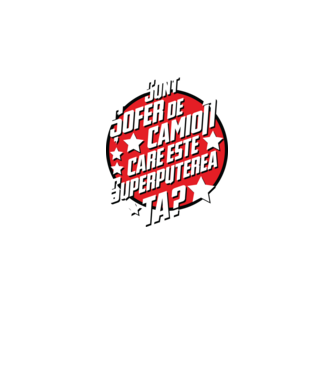 sunt șofer de camion, care este superputerea ta? model negru pe tricou