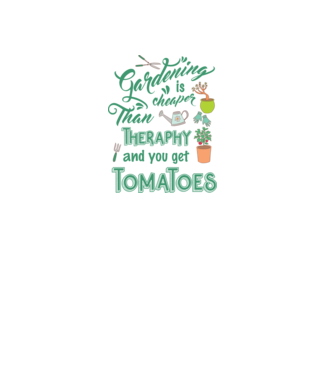 Gardening is cheaper than theraphy model alb pe tricou