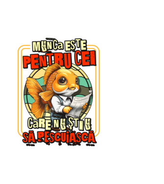 Munca este pentru cei care nu știu să pescuiască model alb pe tricou