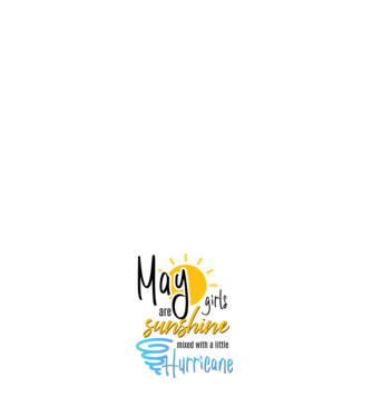 May Girls are Sunshine mixed with a little Hurricane model alb pe tricou