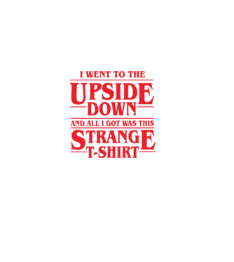 i went to the upside down model negru pe tricou