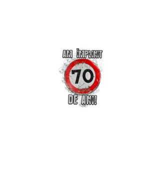 Am împlinit 70 de ani! model alb pe tricou