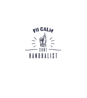 Fii calm, sunt HANDBALIST model alb pe tricou