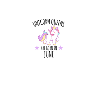 Unicorn queens are born in - June model alb pe tricou