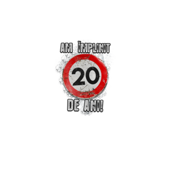 Am împlinit 20 de ani! model alb pe tricou