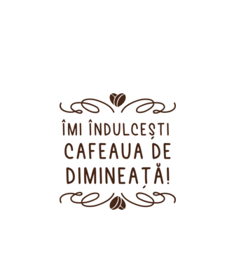 Valentine îmi îndulcești cafeaua de dimineață model alb pe tricou