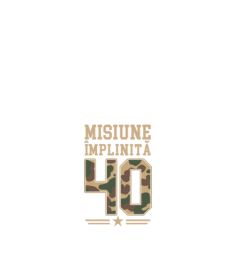 Misiune împlinită 40 model alb pe tricou