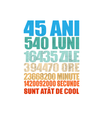 De 45 ani - luni - zile - ore - minute - secunde - sunt atât de cool model alb pe tricou