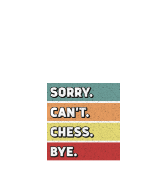 Sorry Cant Chess Bye model negru pe tricou
