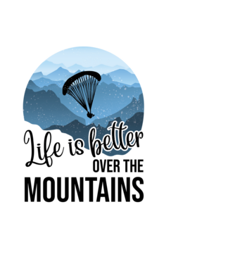 Life is better over the mountains model negru pe tricou